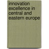 Innovation Excellence in Central and Eastern Europe by Mike Kubena