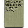 Instructions to Forest Officers in Reserve Planting by United States Forest Service
