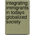 Integrating immigrants in todays globalized society