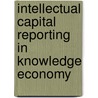 Intellectual Capital Reporting in Knowledge Economy door Tariq Hassaneen Ismail