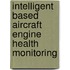 Intelligent Based Aircraft Engine Health Monitoring