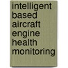 Intelligent Based Aircraft Engine Health Monitoring by Seref Demirci
