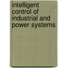 Intelligent control of industrial and power systems by Ognjen Kuljaca