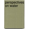 Perspectives on Water door Arjen Hoekstra