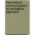 Intercultural Communication: An Ecological Approach