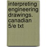 Interpreting Engineering Drawings. Canadian 5/E Txt by Kathleen Jensen