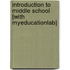 Introduction to Middle School [With Myeducationlab]