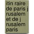 Itin Raire De Paris J Rusalem Et De J Rusalem Paris