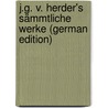 J.G. V. Herder's Sämmtliche Werke (German Edition) door Johann Gottfried Herder
