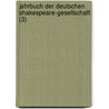 Jahrbuch Der Deutschen Shakespeare-Gesellschaft (3) by Deutsche Shakespeare-Gesellschaft