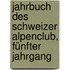 Jahrbuch des Schweizer Alpenclub, Fünfter Jahrgang