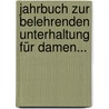Jahrbuch zur Belehrenden Unterhaltung für Damen... door Johann Jacob Ebert