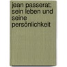 Jean Passerat; sein Leben und seine Persönlichkeit by Mojsisovics