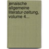 Jenaische Allgemeine Literatur-zeitung, Volume 4... door Onbekend