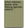 Johan Melchior Goeze: Eine Rettung (German Edition) by Reinhard Röpe Georg
