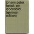 Johann Peter Hebel: Ein Lebensbild (German Edition)