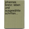 Johannes Brenz: Leben Und Ausgewählte Schriften... door Julius Hartmann