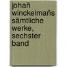 Johañ Winckelmañs Sämtliche Werke, Sechster Band door Johann Joachim Winckelmann