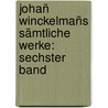 Johañ Winckelmañs Sämtliche Werke: sechster Band by Johann Joachim Winckelmann