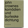 John Crownes Komödien Und Burleske Dichtung ...... door Wilhelm Grosse