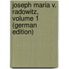 Joseph Maria V. Radowitz, Volume 1 (German Edition) door Hassel Paul