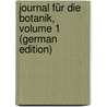 Journal Für Die Botanik, Volume 1 (German Edition) door Adolph Schrader Heinrich