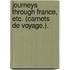 Journeys through France, etc. (Carnets de voyage.).