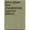 Julius Glaser: Eine Charakteristik (German Edition) by Lammasch Heinrich