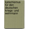 Katechismus für den deutschen Kriegs- und Wehrmann by Ernst Moritz Arndt