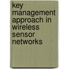 Key Management Approach in Wireless Sensor Networks door Rachna H.