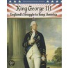 King George Iii: England's Struggle To Keep America door Steve Roberts
