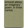 Kirkstall Abbey; An Imaginary Poem. in Three Cantos door Oscar Smythe Lushington