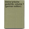 Kleine Lyrische Gedichte, Volume 1 (German Edition) by Felix Weisse Christian