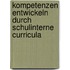 Kompetenzen entwickeln durch schulinterne Curricula