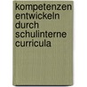 Kompetenzen entwickeln durch schulinterne Curricula door Ralf Emmermann