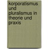 Korporatismus und Pluralismus in Theorie und Praxis by Erwin Berger