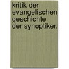 Kritik der evangelischen Geschichte der Synoptiker. door Bruno Bauer