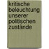 Kritische Beleuchtung unserer politischen Zustände