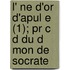 L' Ne D'or D'apul E (1); Pr C D Du D Mon De Socrate