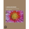 L'Adolescence; Etudes de Psychologie Et D P Dagogie by Gabriel Compayre