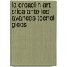 La Creaci N Art Stica Ante Los Avances Tecnol Gicos door Mar Garrido Rom N