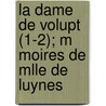La Dame de Volupt (1-2); M Moires de Mlle de Luynes door Fils Alexandre Dumas