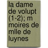 La Dame de Volupt (1-2); M Moires de Mlle de Luynes by Fils Alexandre Dumas