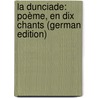 La Dunciade: Poème, En Dix Chants (German Edition) door Alexander Pope