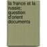 La France Et La Russie; Question D'Orient Documents