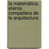 La matemática eterna compañera de la arquitectura door César Luis Carli
