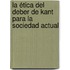 La ética del deber de Kant para la sociedad actual