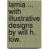 Lamia ... With illustrative designs by Will H. Low. door John Keats