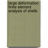 Large Deformation Finite Element Analysis of Shells door Fathelrahman Mohamed Adam