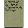 Le Moyen Ge (13); Revue D'histoire Et De Philologie door Albert Marignan